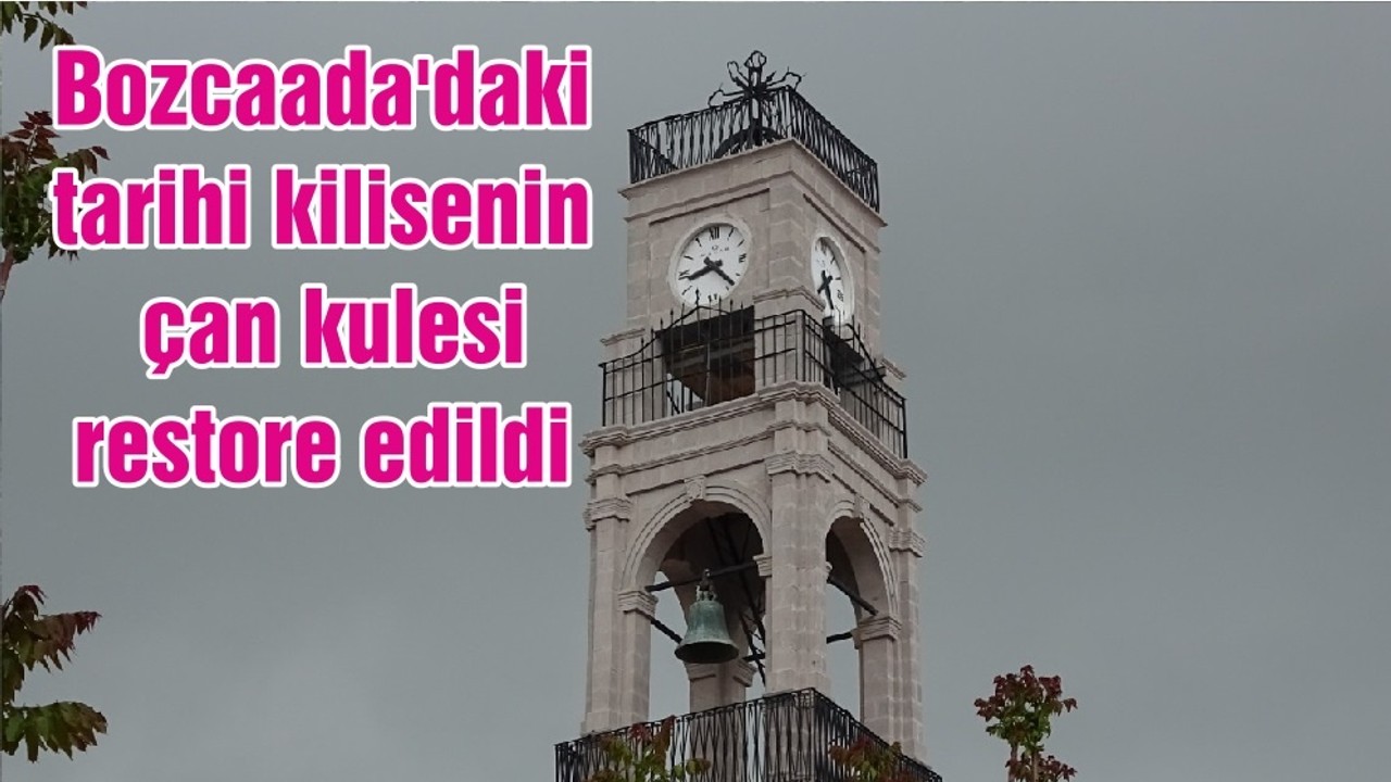 Bozcaada'daki tarihi kilisenin çan kulesi restore edildi