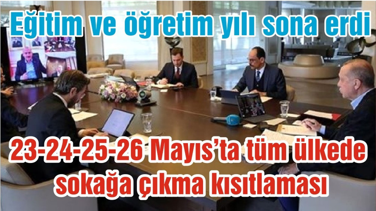 23-26 Mayıs arası tüm Türkiye'de sokağa çıkma kısıtlaması uygulanacak
