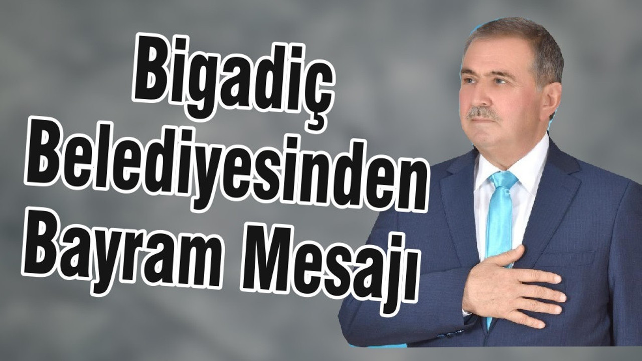 Bigadiç Belediyesinden Bayram Mesajı