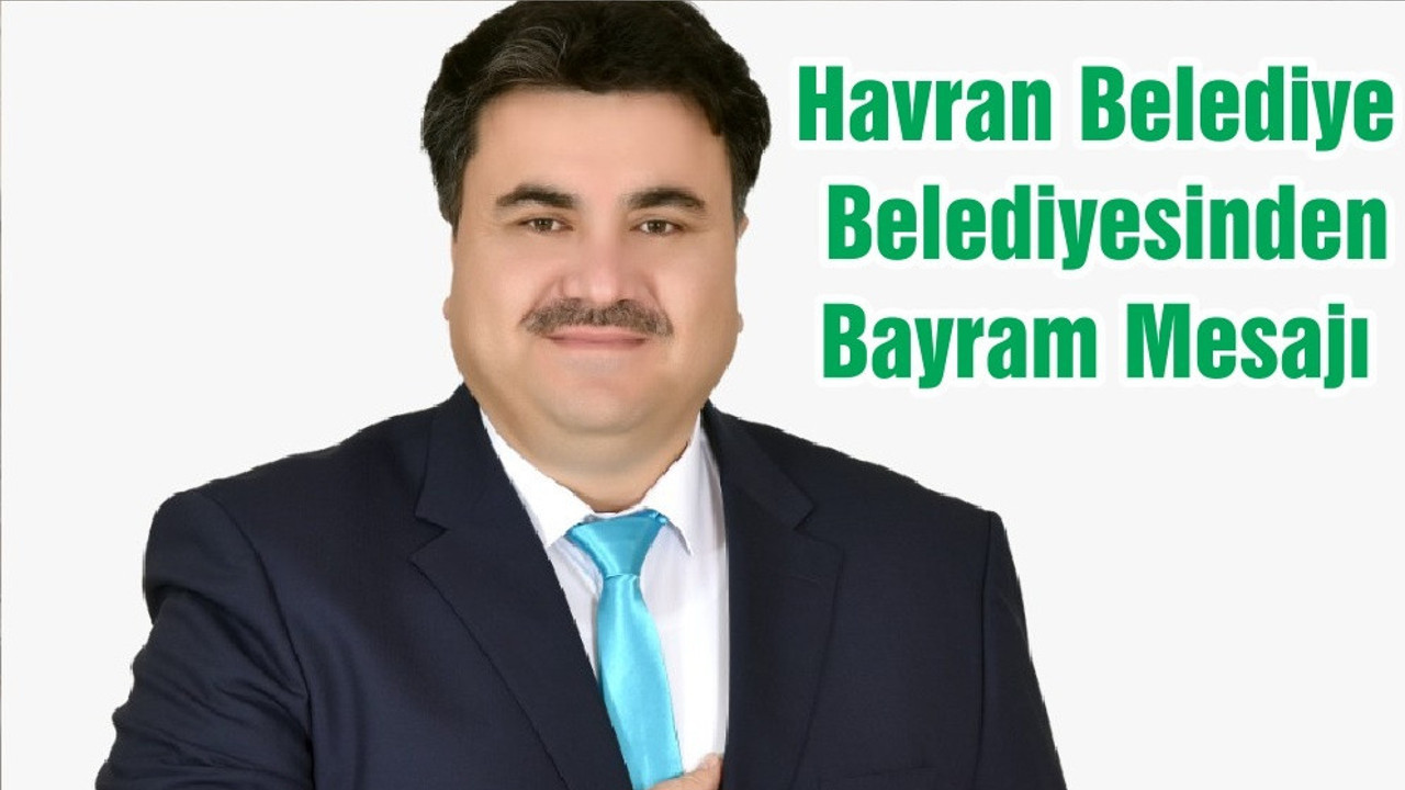 Havran Belediye Belediyesinden Bayram Mesajı