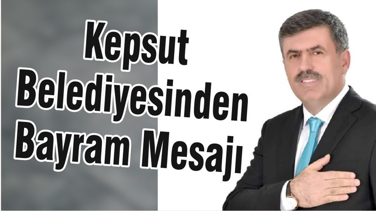 Kepsut Belediyesinden Bayram Mesajı