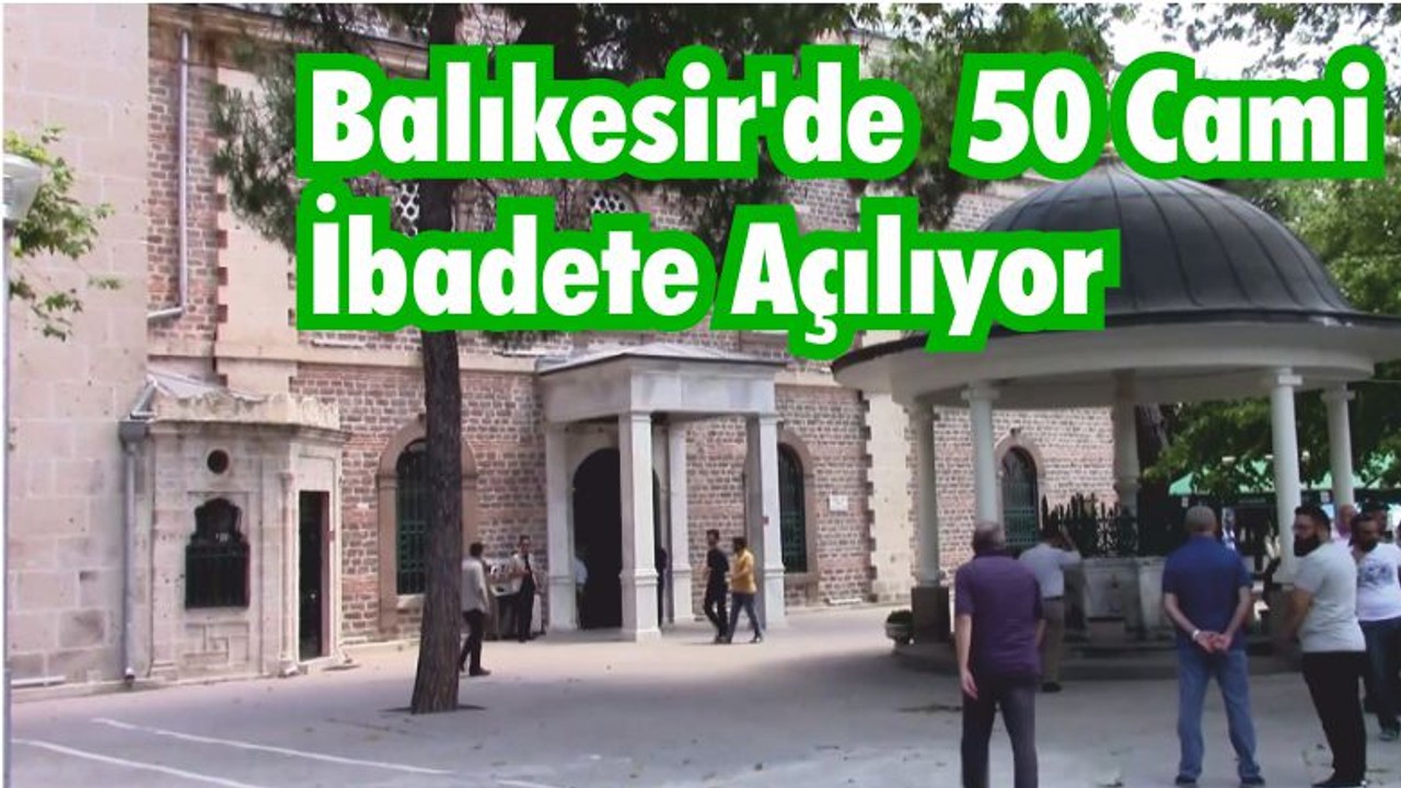 Balıkesir’de 50 Cami İbadete Açılıyor