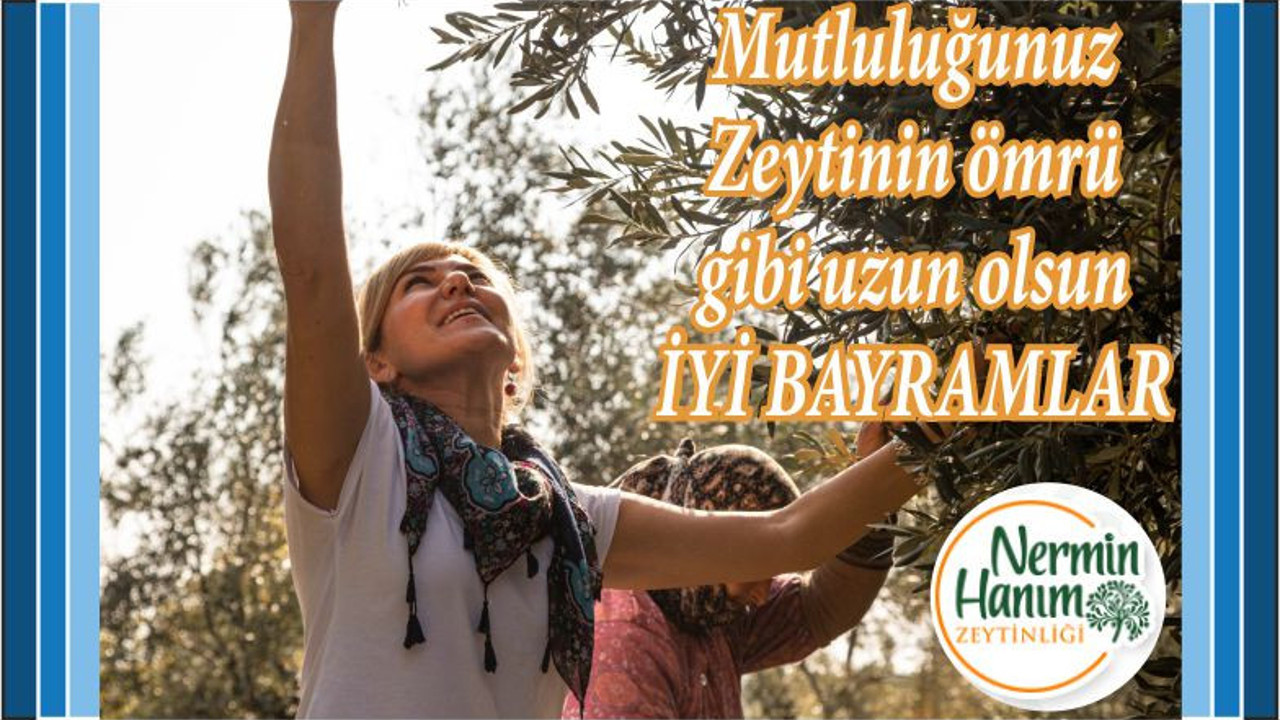 Nermin Hanım'ın Zeytinliğinden Bayram mesajı