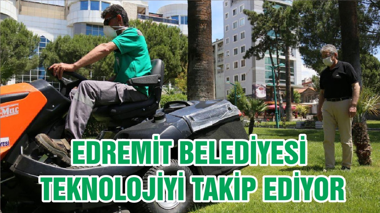 EDREMİT BELEDİYESİ TEKNOLOJİYİ TAKİP EDİYOR