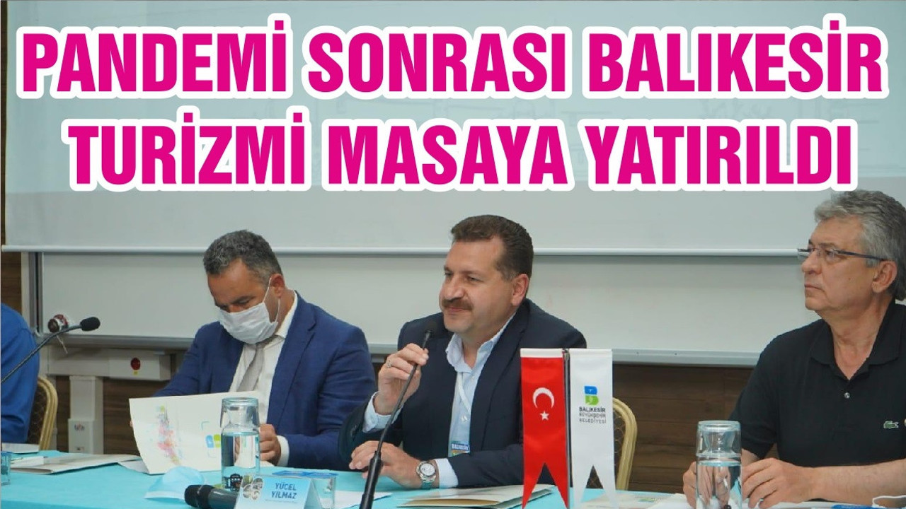 PANDEMİ SONRASI BALIKESİR TURİZMİ MASAYA YATIRILDI