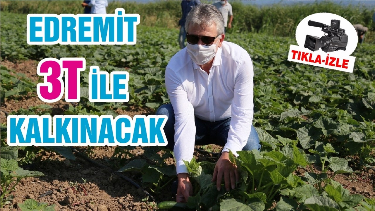 EDREMİT 3T İLE KALKINACAK