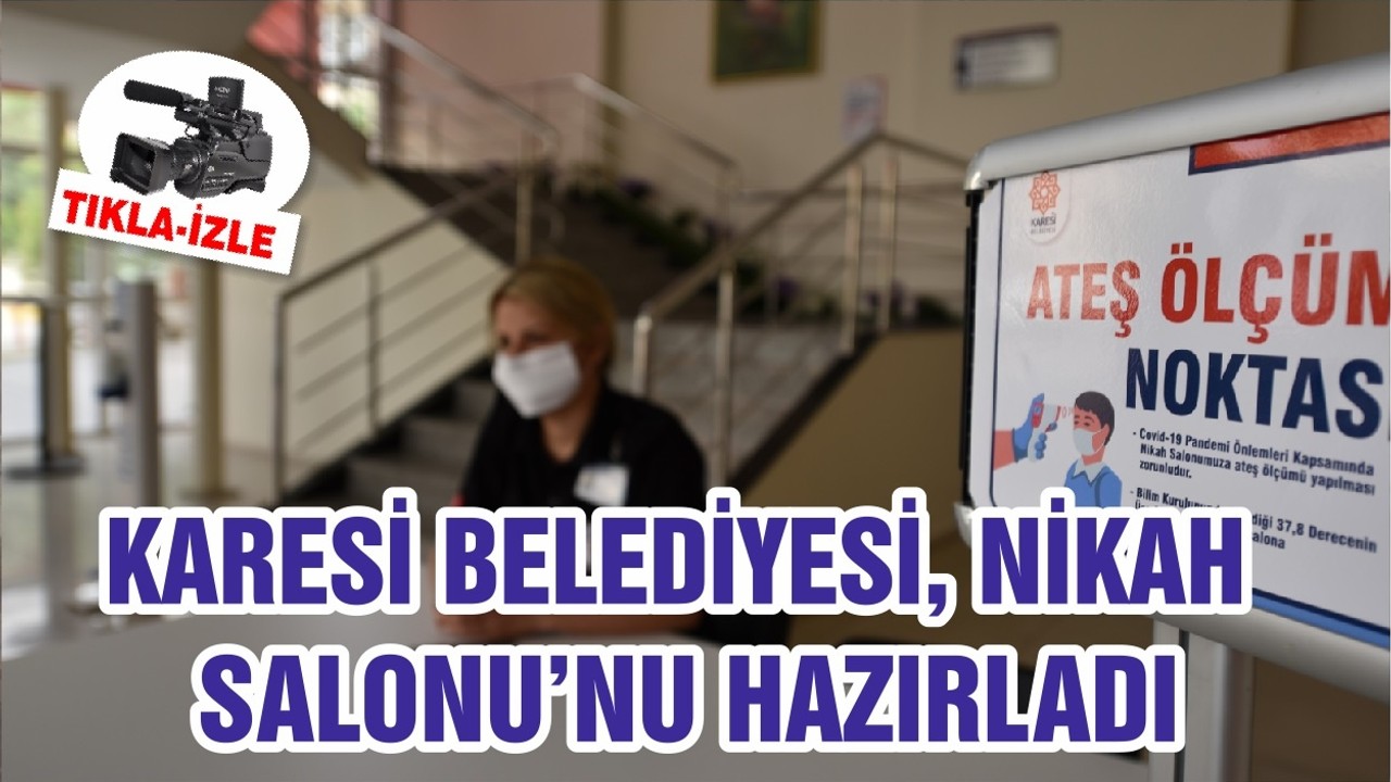 KARESİ BELEDİYESİ, NİKAH SALONU’NU HAZIRLADI