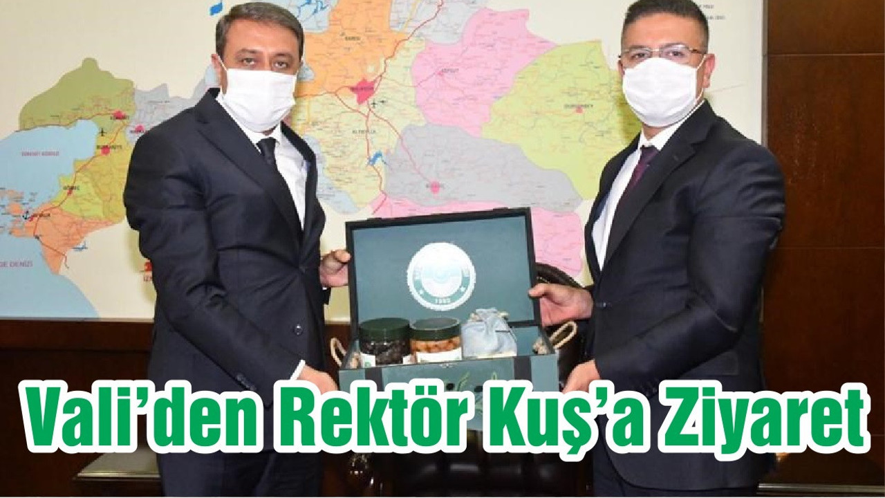 Vali’den Rektör Kuş’a Ziyaret