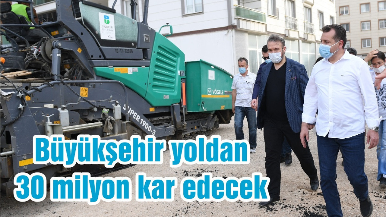 Büyükşehir yoldan 30 milyon kar edecek