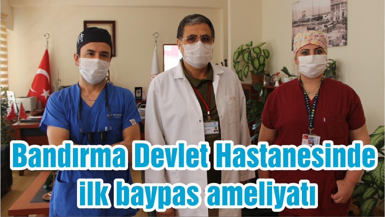 Bandırma Devlet Hastanesinde ilk baypas ameliyatı