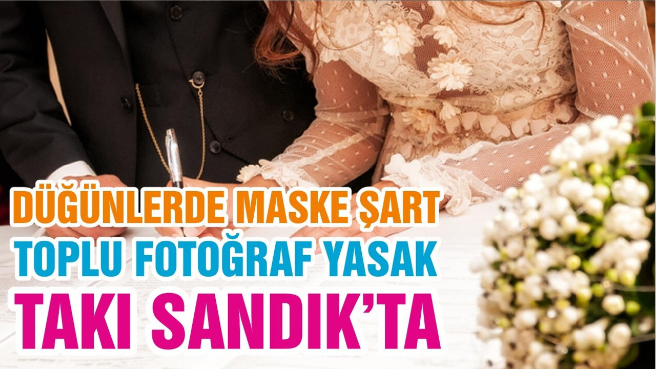 DÜĞÜNLERDE MASKE ŞART TAKI SANDIK’TA TOPLU FOTOĞRAF YASAK
