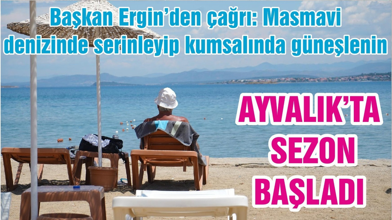 AYVALIK’TA SEZON BAŞLADI