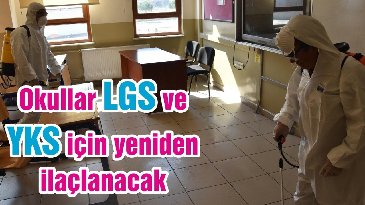 Okullar LGS ve YKS için yeniden ilaçlanacak