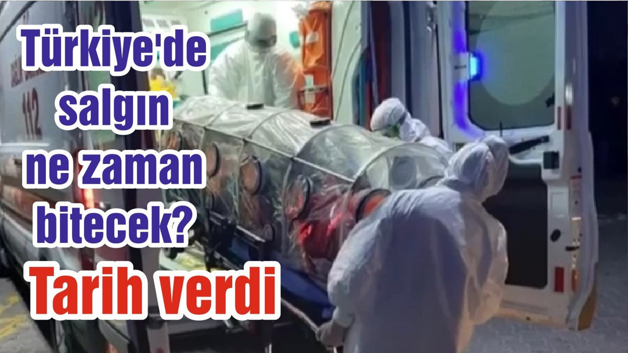 Türkiye'de salgın ne zaman bitecek? Tarih verdi