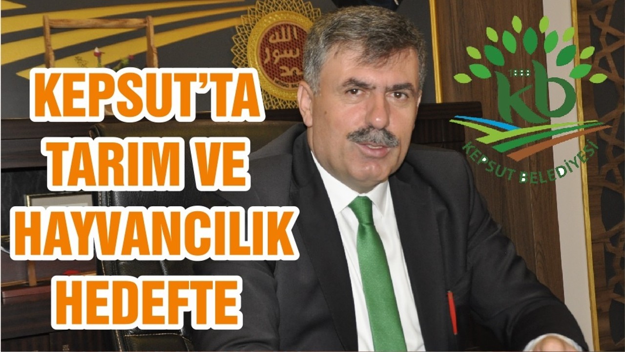 KEPSUT’TA TARIM VE HAYVANCILIK HEDEFTE