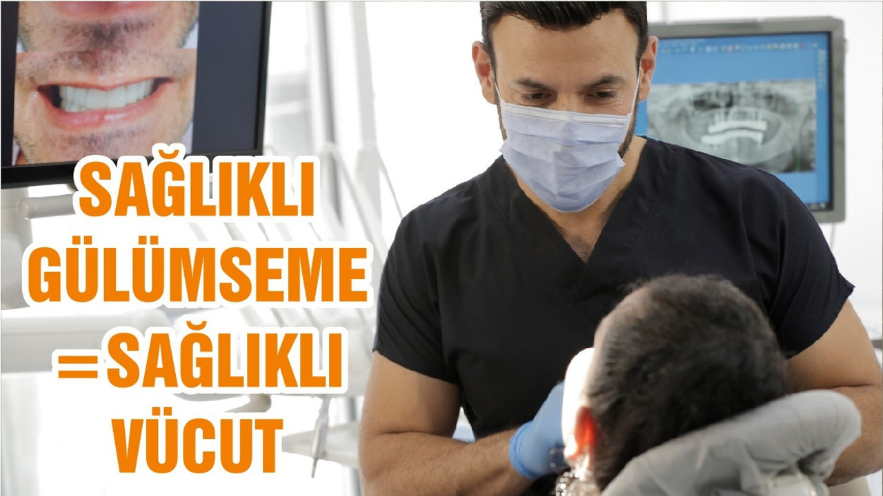 SAĞLIKLI GÜLÜMSEME=SAĞLIKLI VÜCUT