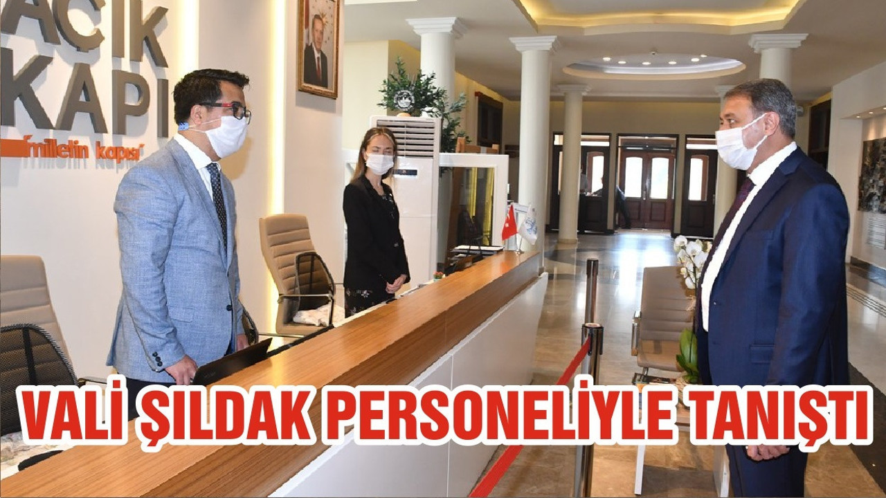 VALİ ŞILDAK PERSONELİYLE TANIŞTI