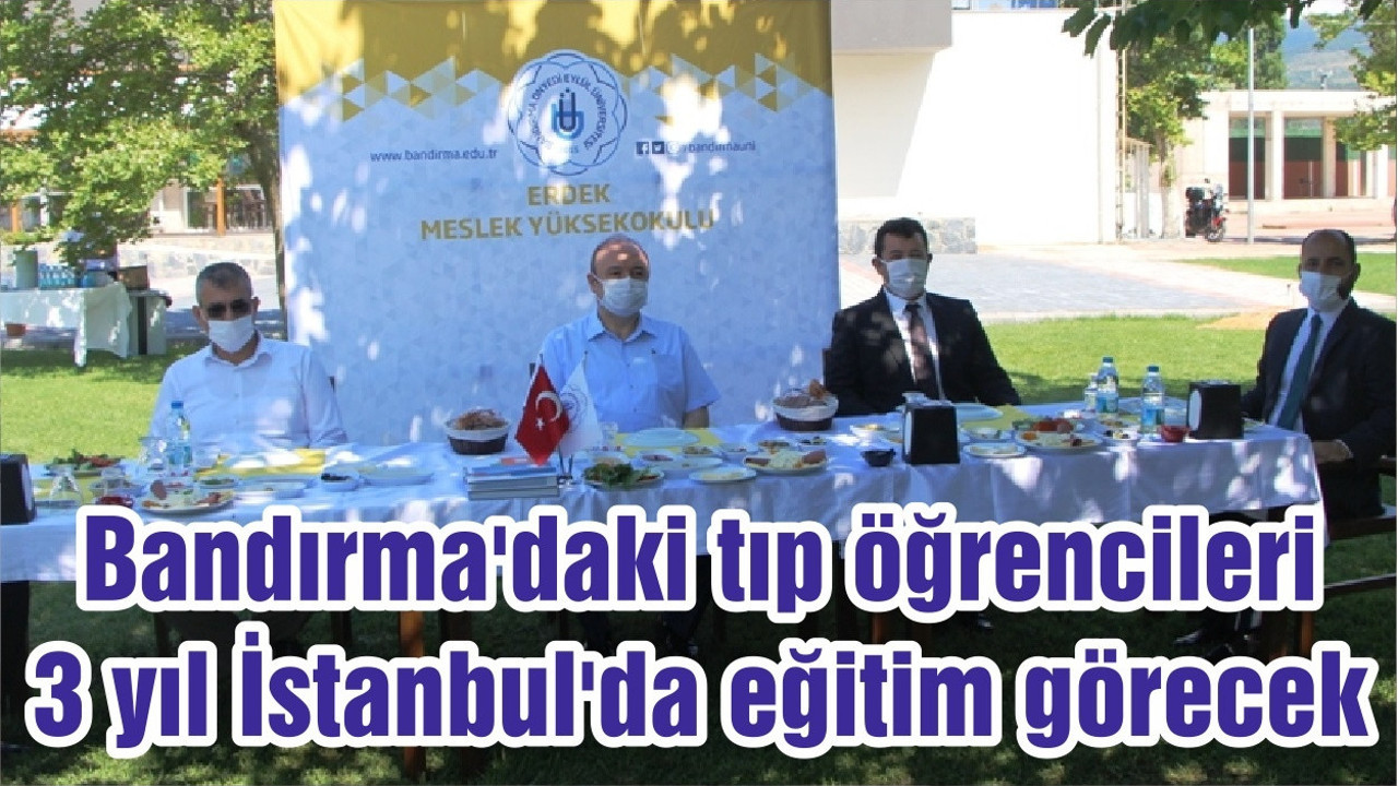 Bandırma'daki tıp öğrencileri 3 yıl İstanbul'da eğitim görecek