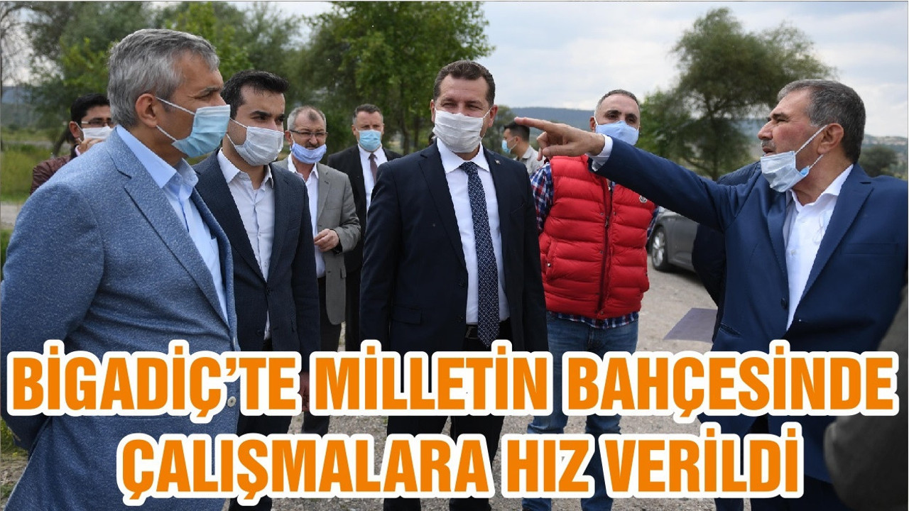 BİGADİÇ’TE MİLLETİN BAHÇESİNDE ÇALIŞMALARA HIZ VERİLDİ
