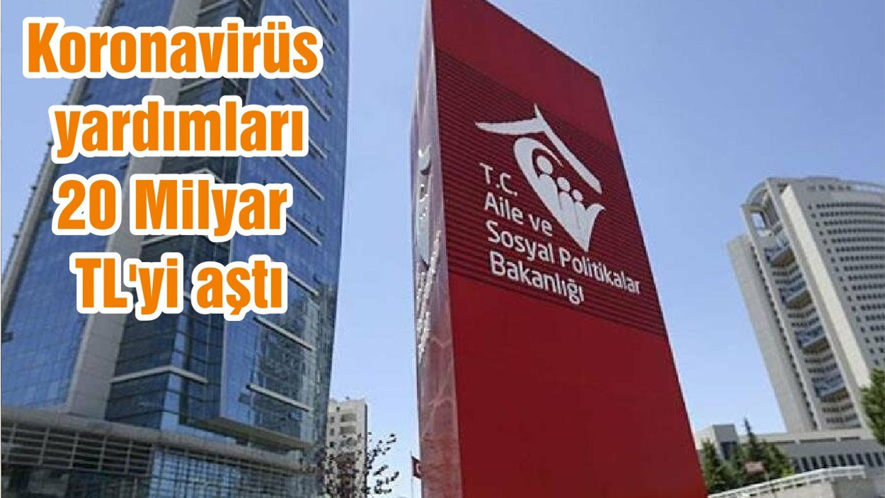 Koronavirüs yardımları 20 Milyar TL'yi aştı