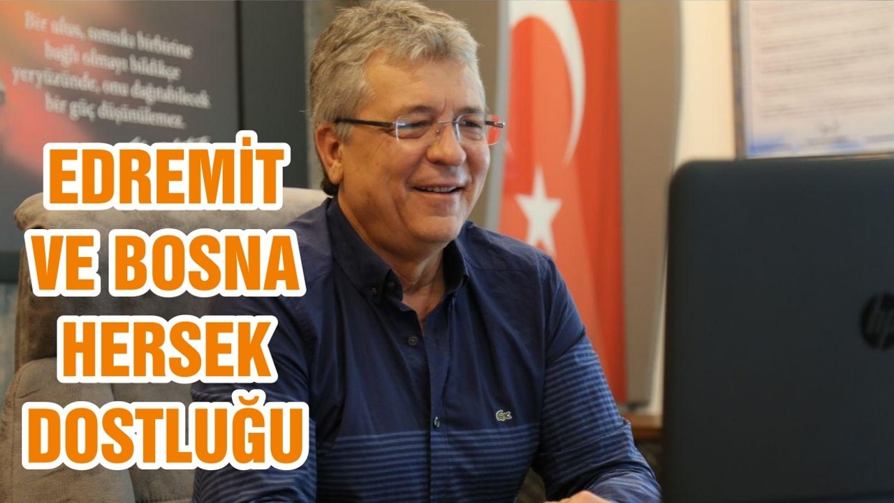 EDREMİT VE BOSNA HERSEK DOSTLUĞU