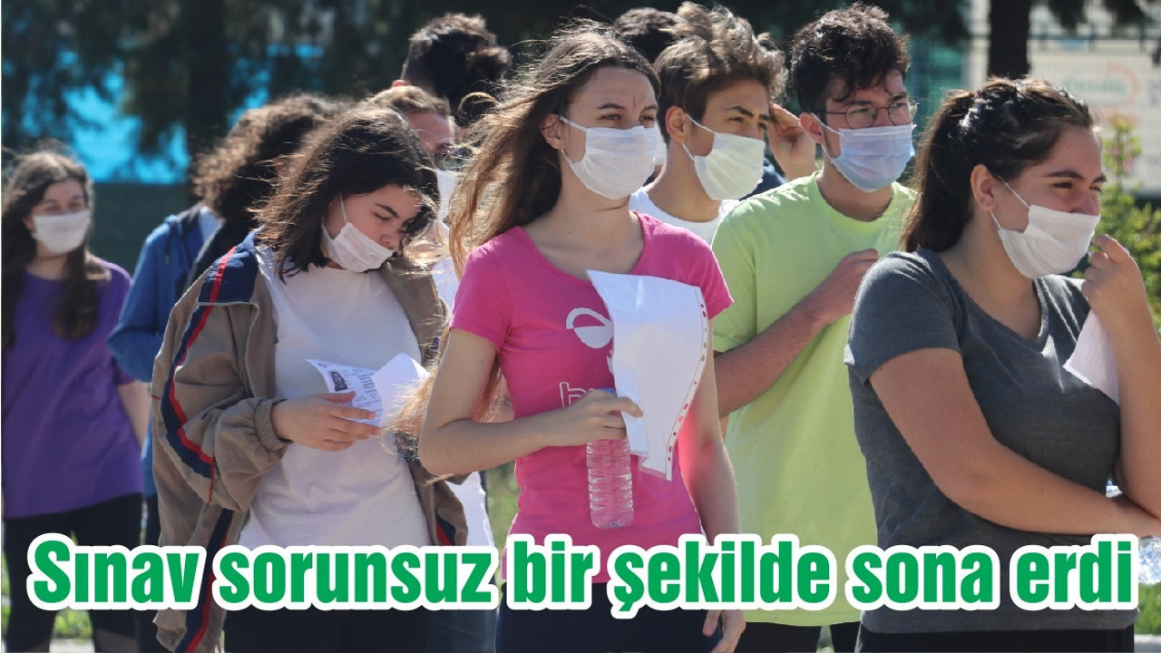 Sınav sorunsuz bir şekilde sona erdi