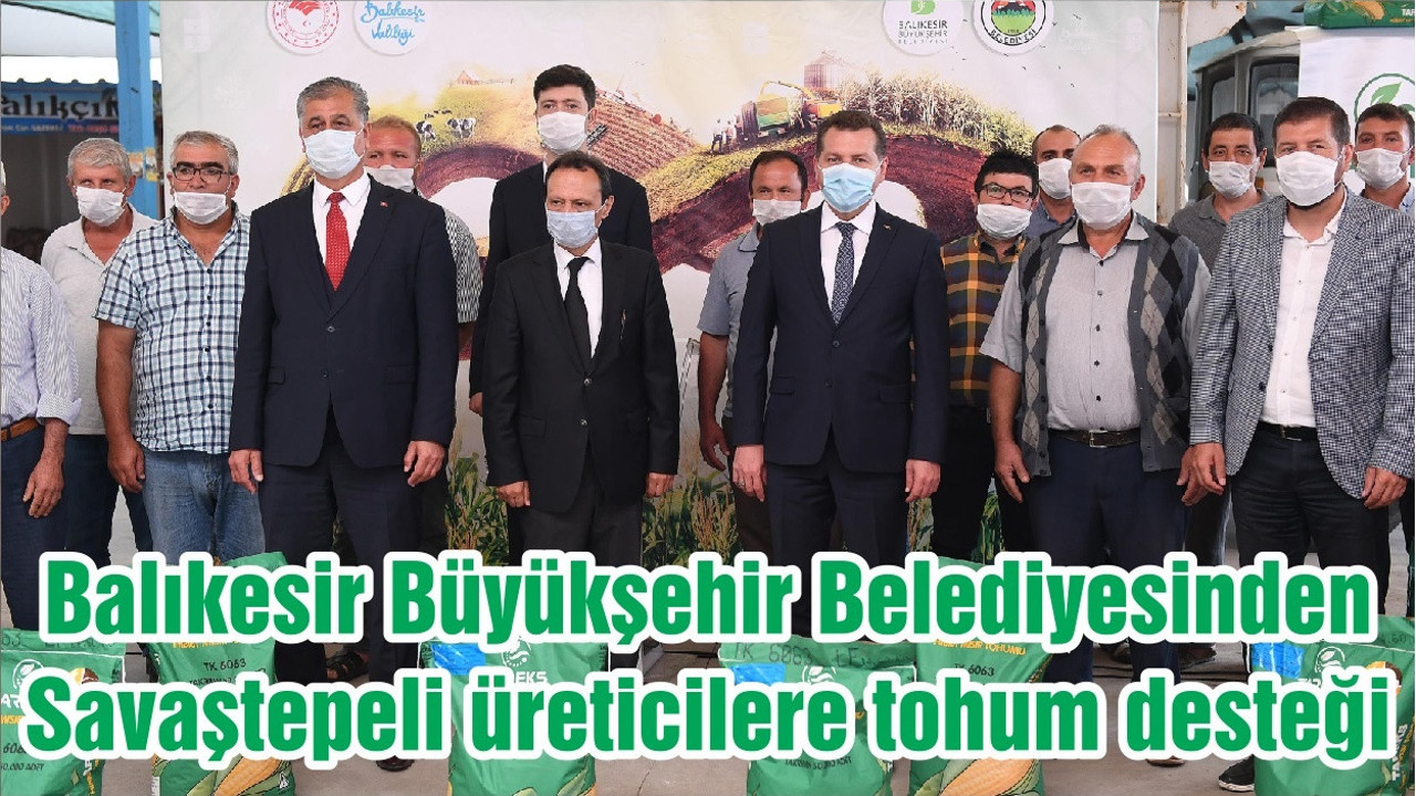 Balıkesir Büyükşehir Belediyesinden Savaştepeli üreticilere tohum desteği