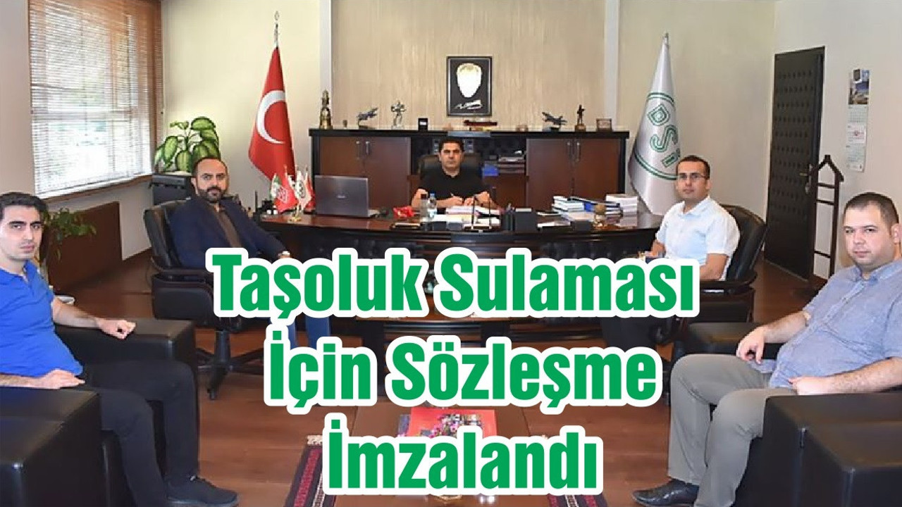 Taşoluk Sulaması İçin Sözleşme İmzalandı