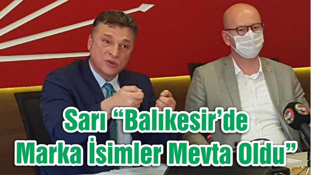 Sarı “Balıkesir’de Marka İsimler Mevta Oldu”