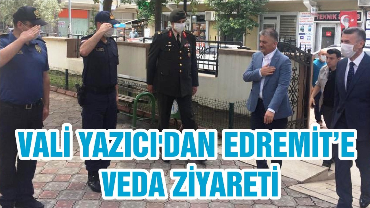 VALİ YAZICI'DAN EDREMİT’E VEDA ZİYARETİ
