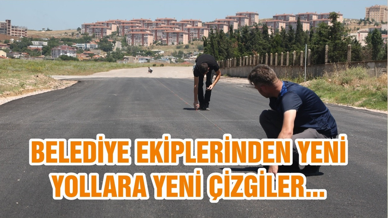BELEDİYE EKİPLERİNDEN YENİ YOLLARA YENİ ÇİZGİLER...