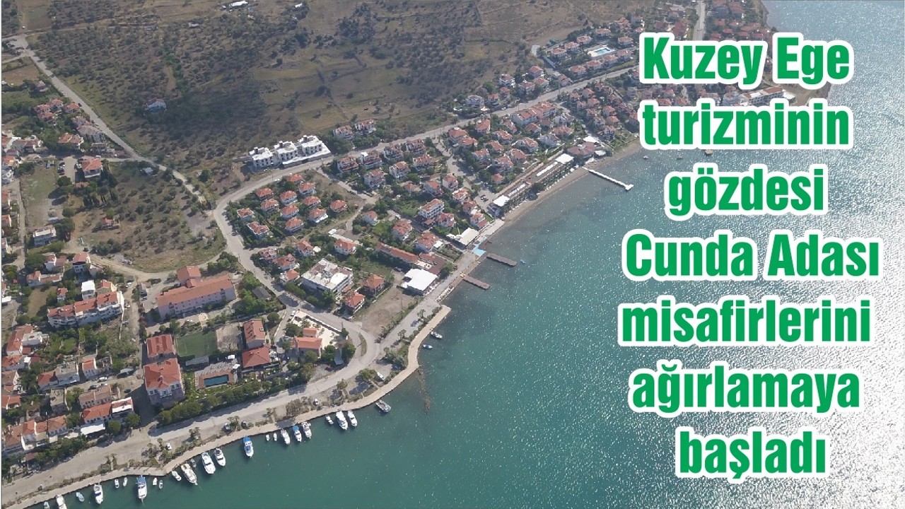 Kuzey Ege turizminin gözdesi Cunda Adası misafirlerini ağırlamaya başladı