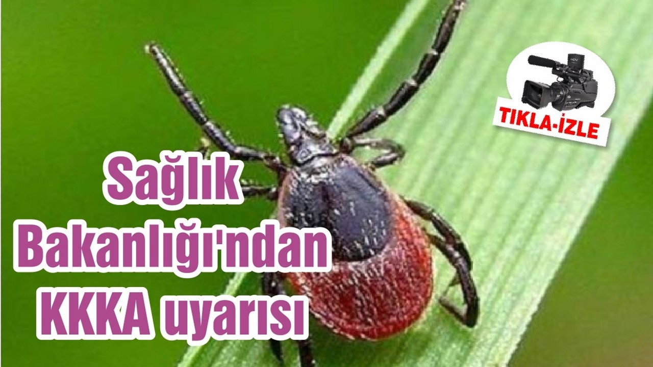 Sağlık Bakanlığı'ndan KKKA uyarısı