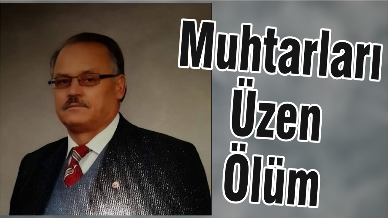 Muhtarları Üzen Ölüm