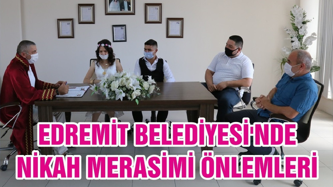 EDREMİT BELEDİYESİ'NDE NİKAH MERASİMİ ÖNLEMLERİ