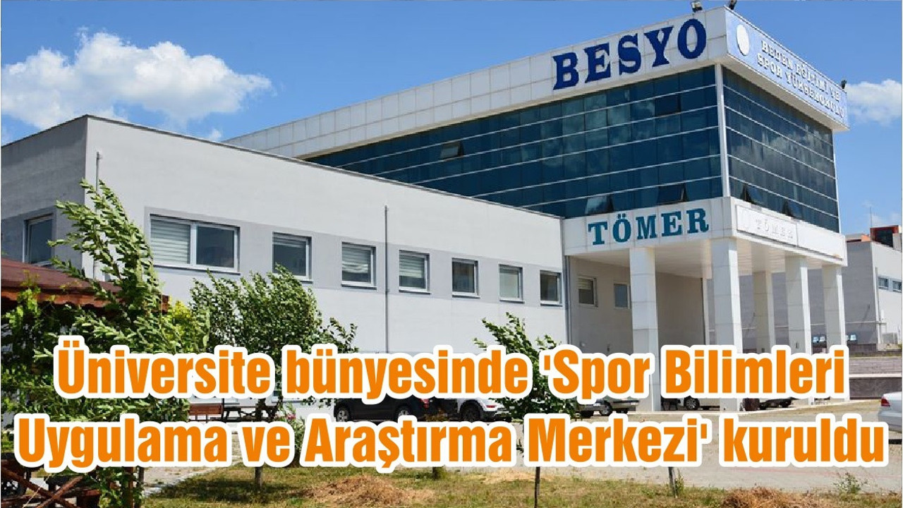 Üniversite bünyesinde 'Spor Bilimleri Uygulama ve Araştırma Merkezi' kuruldu