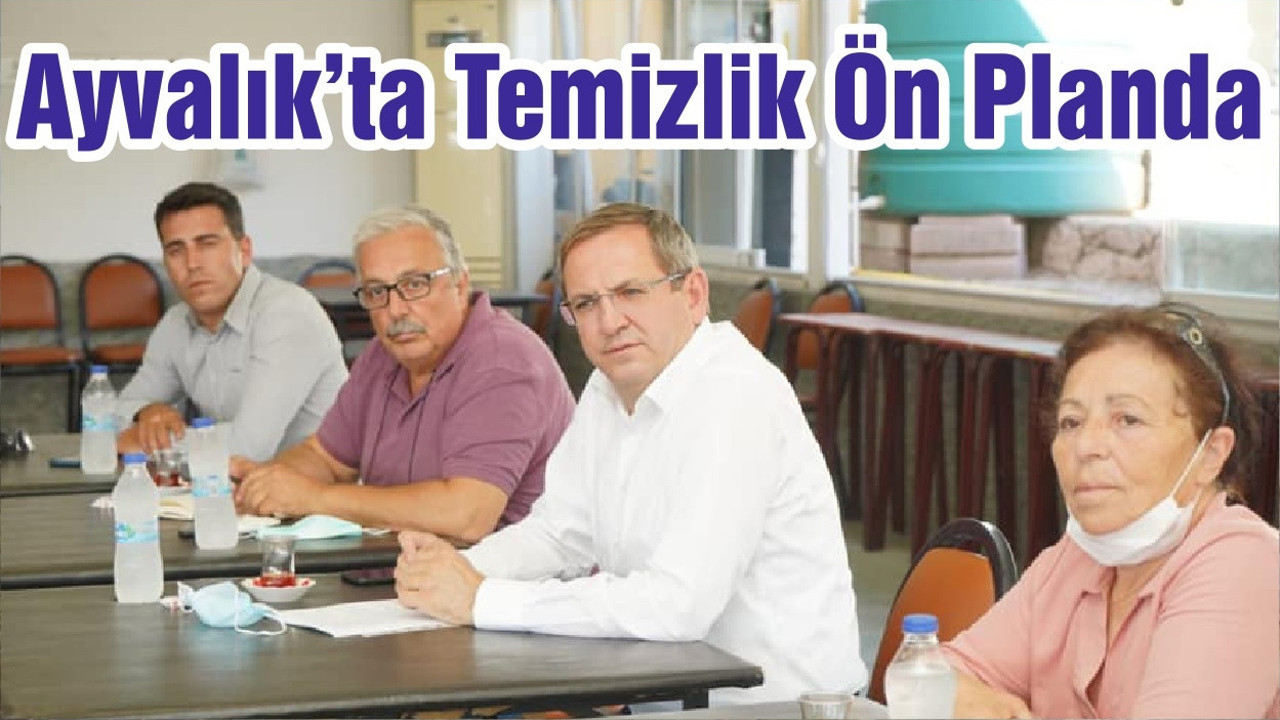 Ayvalık’ta Temizlik Ön Planda