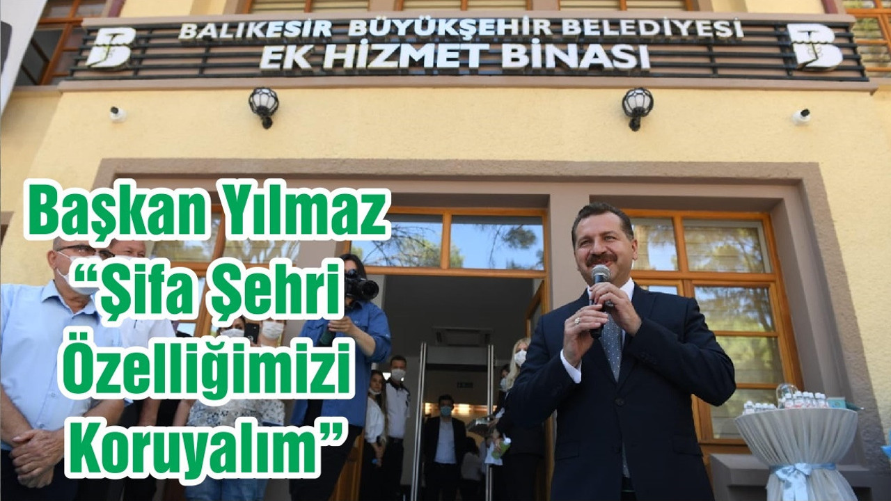 Başkan Yılmaz “Şifa Şehri Özelliğimizi Koruyalım”