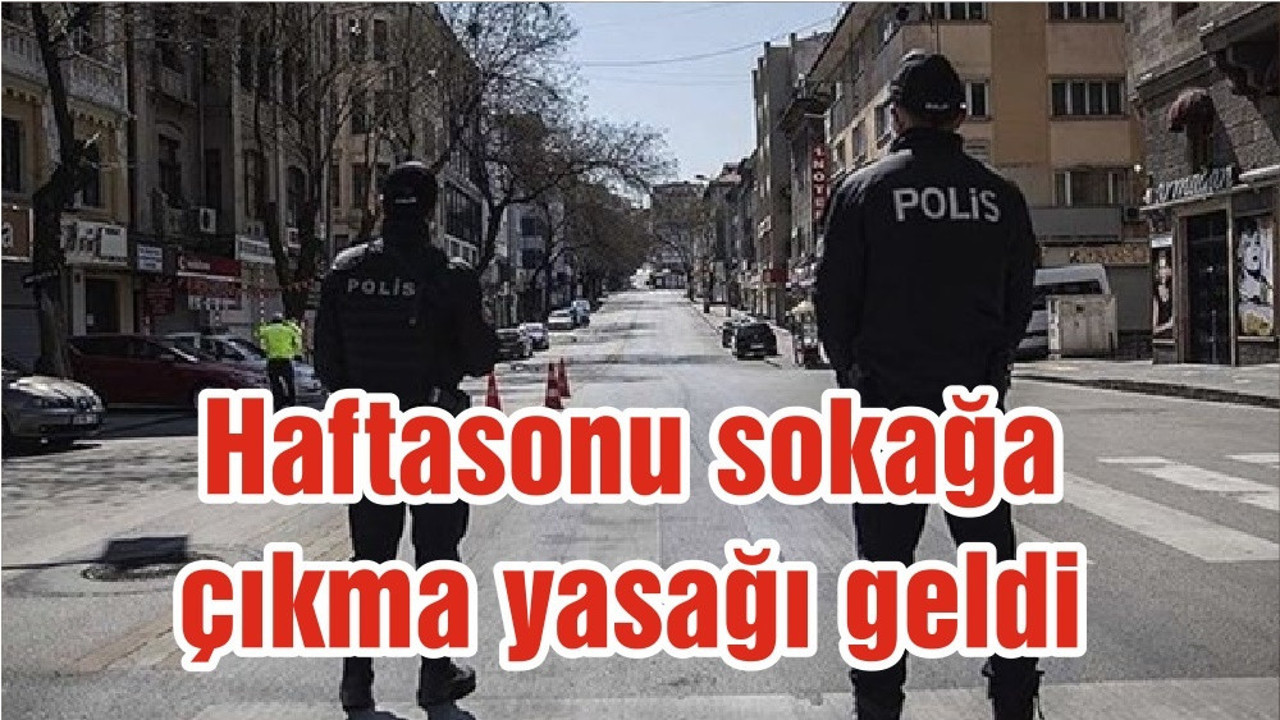 Haftasonu sokağa çıkma yasağı