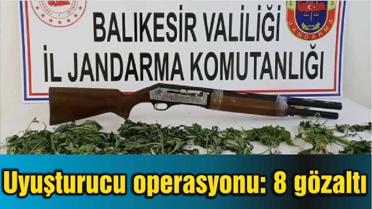 Balıkesir'de uyuşturucu operasyonu: 8 gözaltı