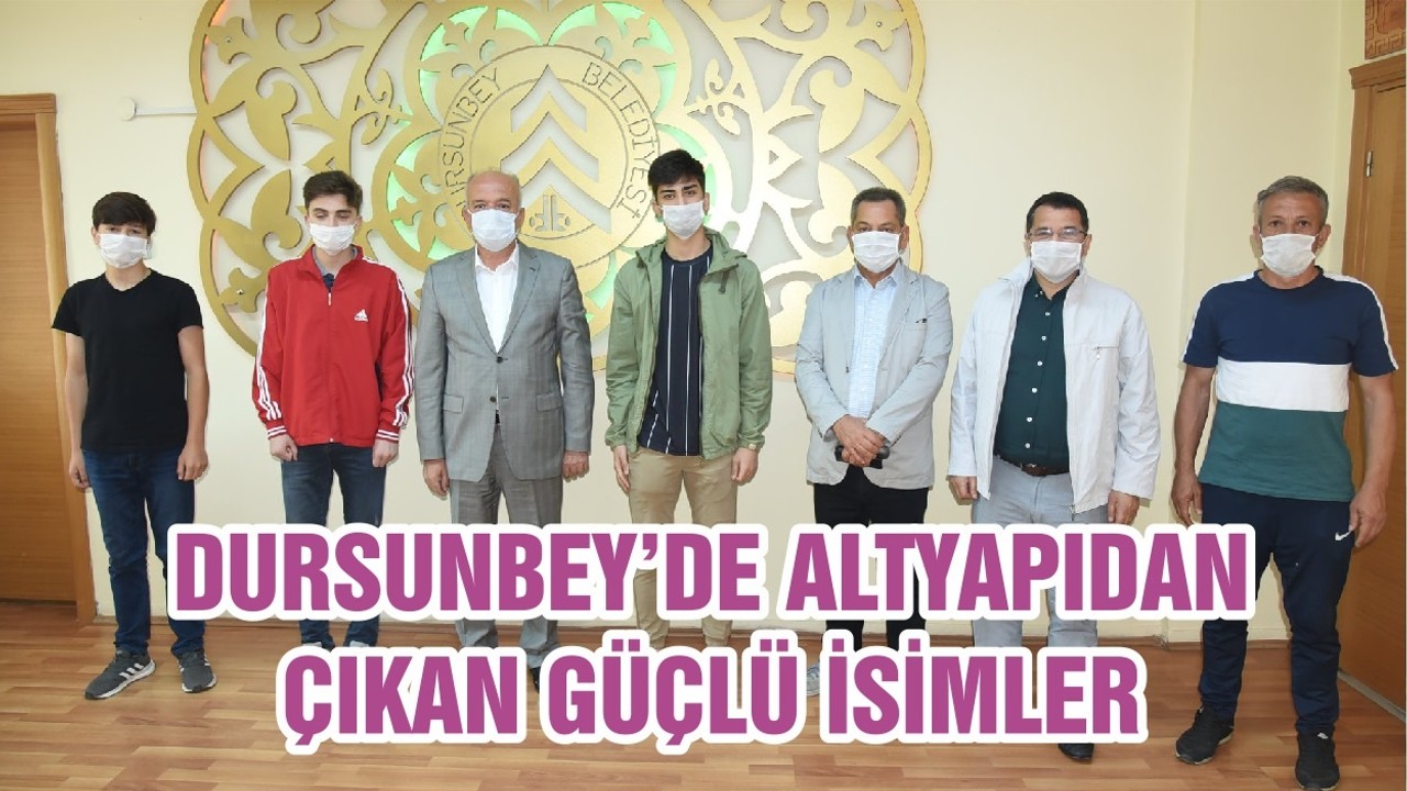 DURSUNBEY’DE ALTYAPIDAN ÇIKAN GÜÇLÜ İSİMLER