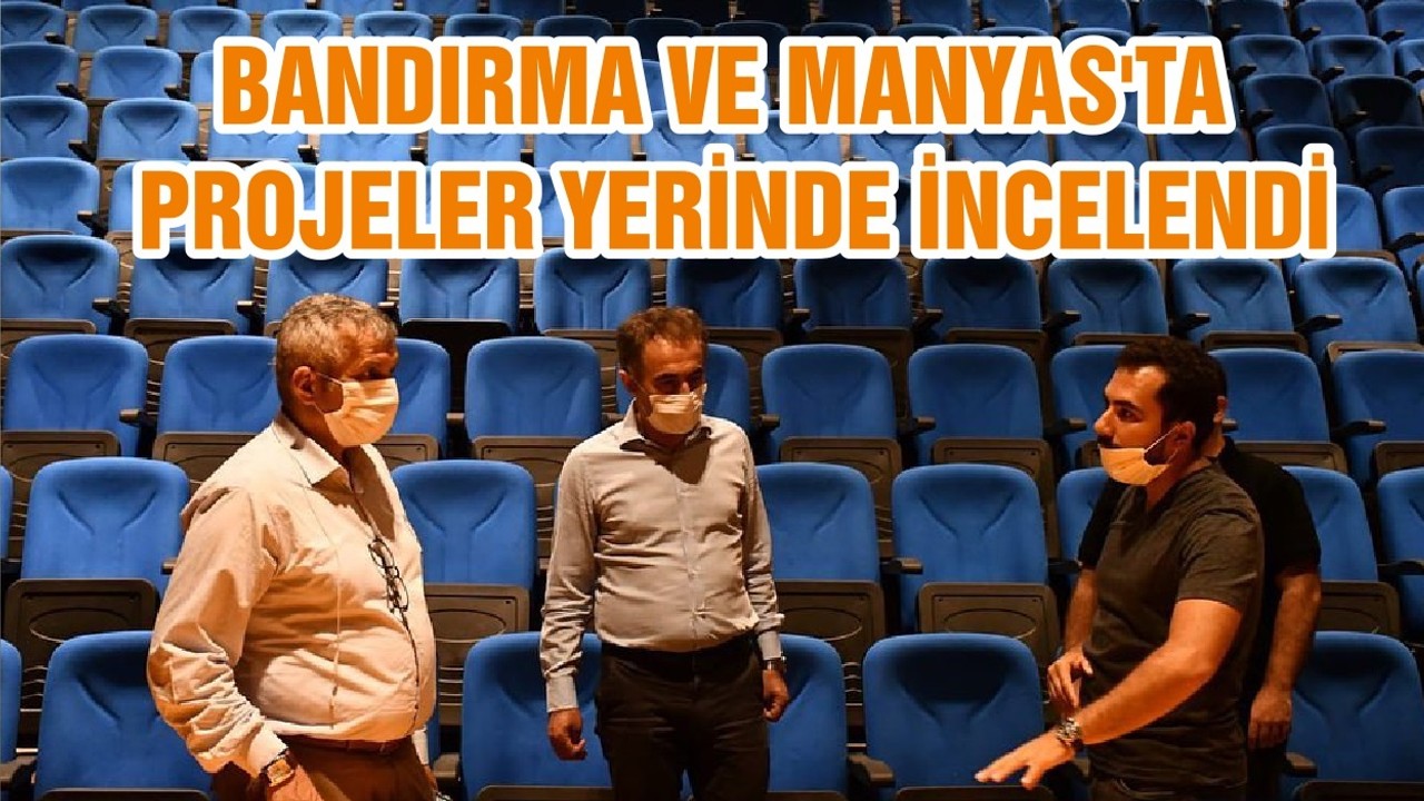 BANDIRMA VE MANYAS'TA PROJELER YERİNDE İNCELENDİ