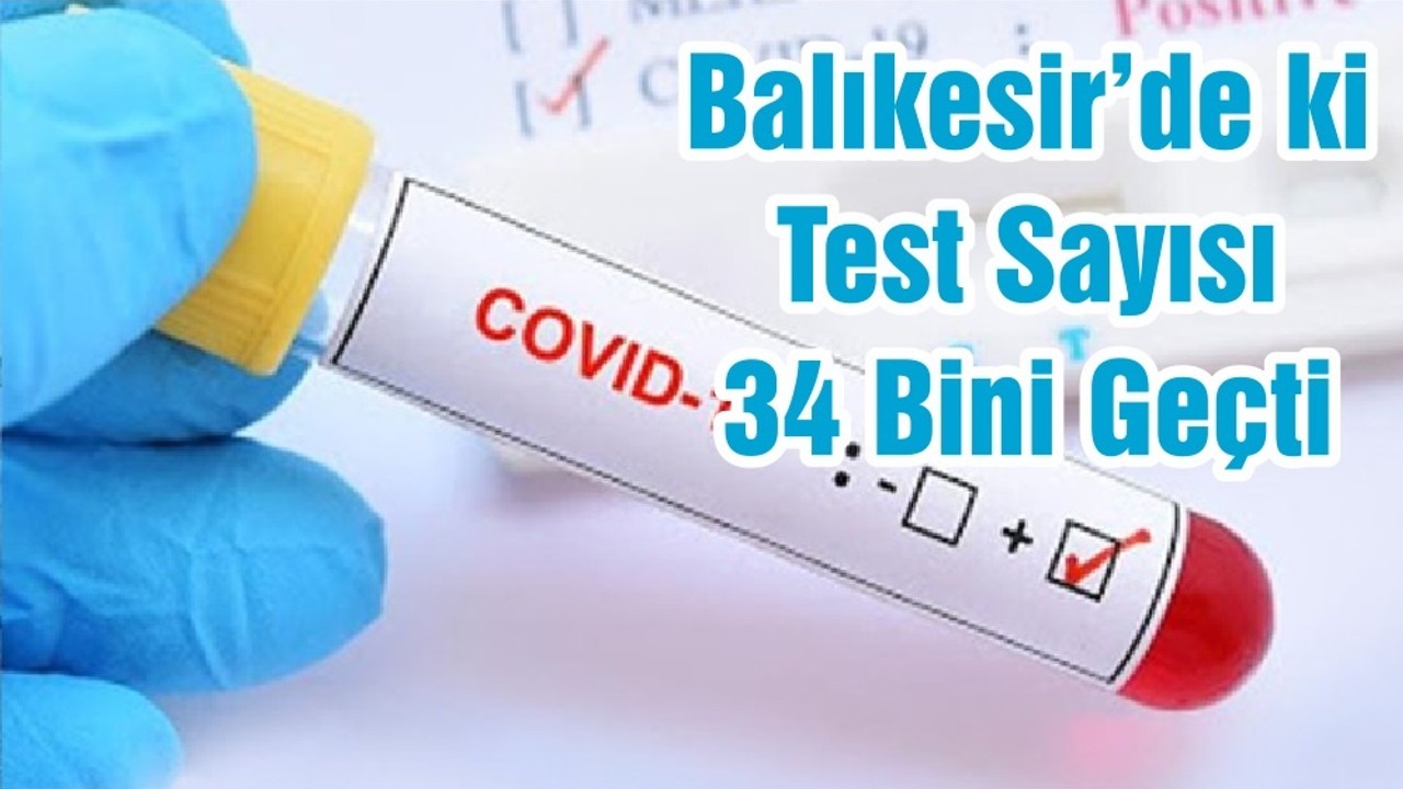 Balıkesir’de ki Test Sayısı 34 Bini Geçti