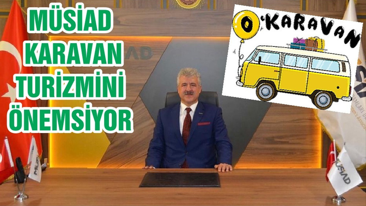 MÜSİAD KARAVAN TURİZMİNİ ÖNEMSİYOR