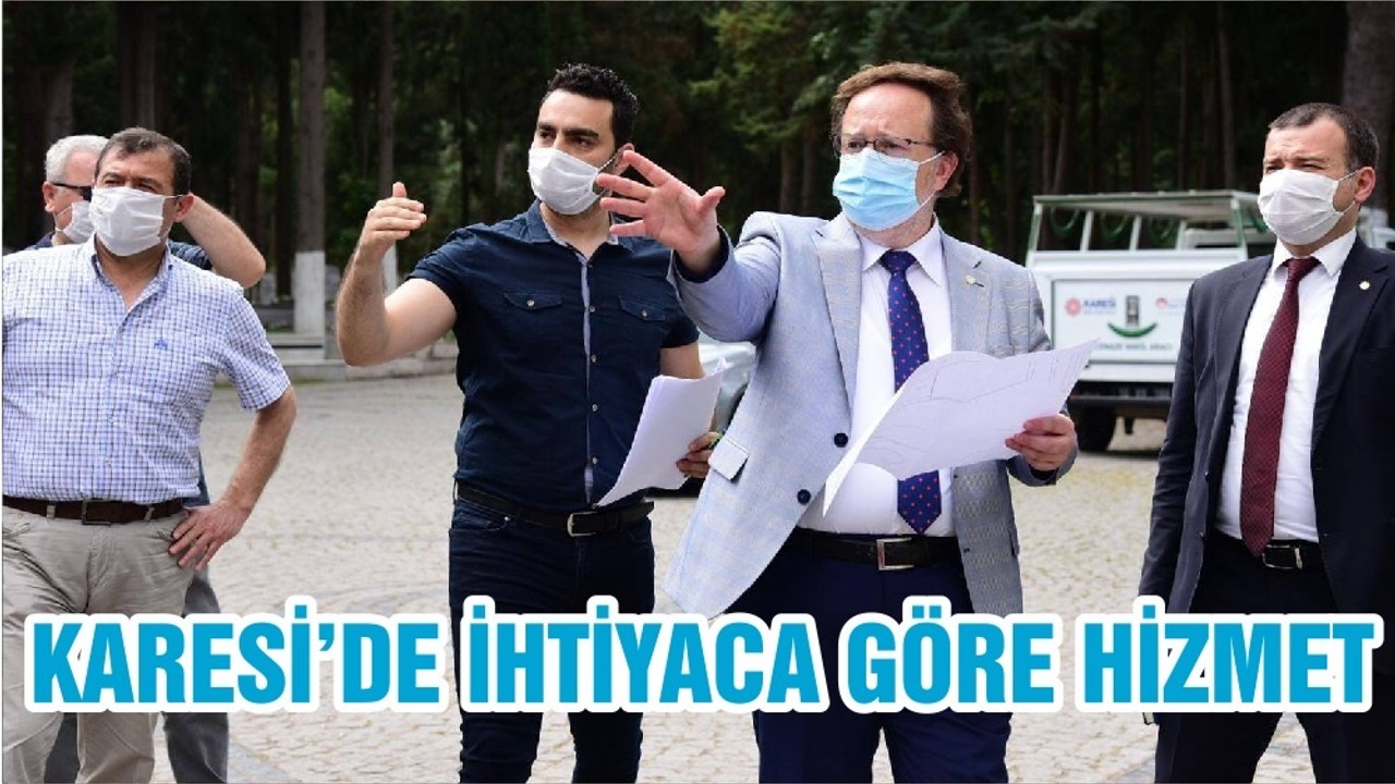 KARESİ’DE İHTİYACA GÖRE HİZMET