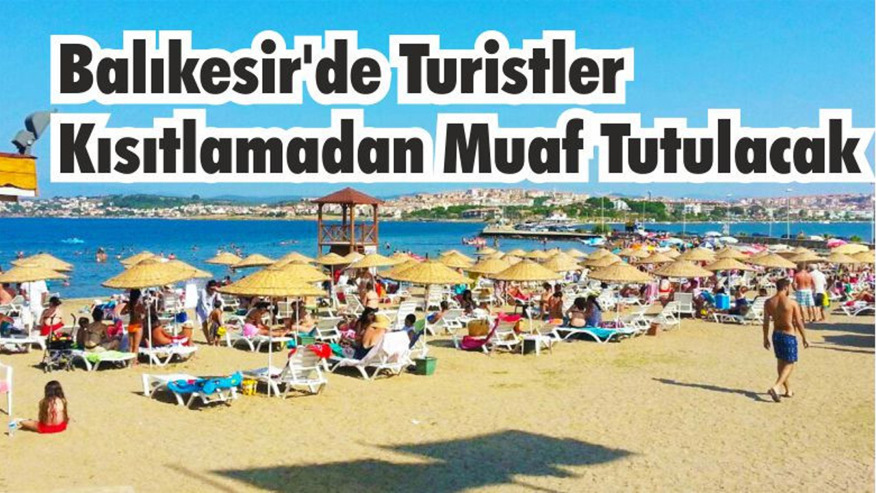 Balıkesir’de Turistler Kısıtlamadan Muaf Tutulacak