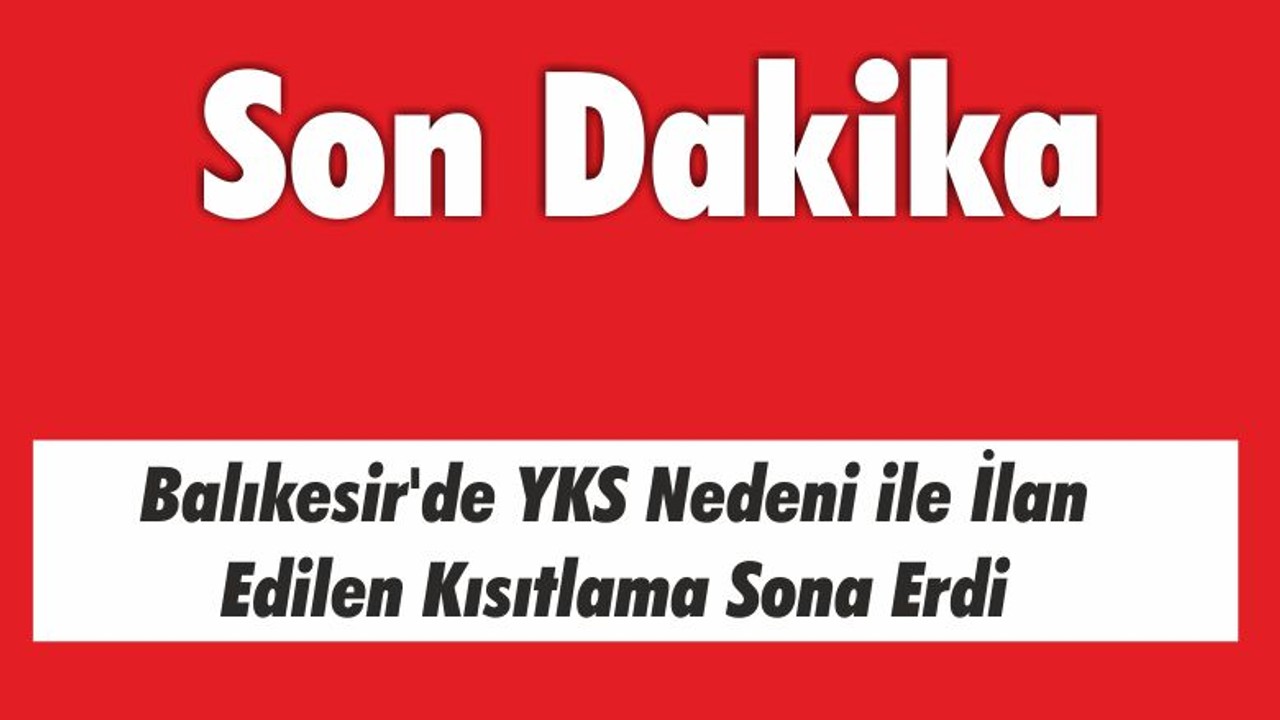 Balıkesir’de YSK Nedeni ile İlan Edilen Kısıtlama Sona Erdi