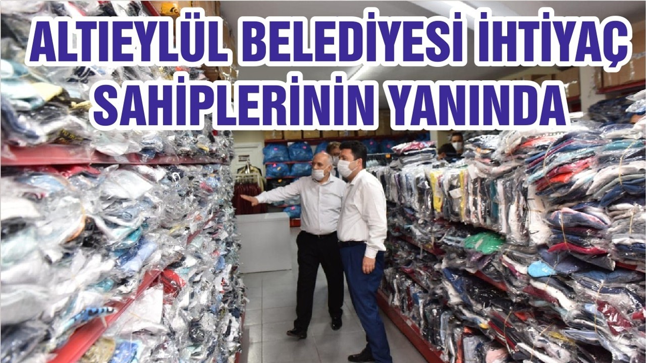 ALTIEYLÜL BELEDİYESİ İHTİYAÇ SAHİPLERİNİN YANINDA
