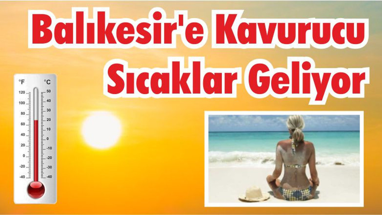 Balıkesir’e Kavurucu Sıcaklar Geliyor