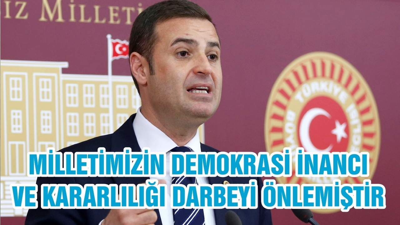 MİLLETİMİZİN DEMOKRASİ İNANCI VE KARARLILIĞI DARBEYİ ÖNLEMİŞTİR
